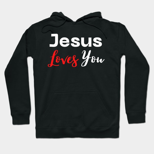 Jesus Loves You Hoodie by HobbyAndArt